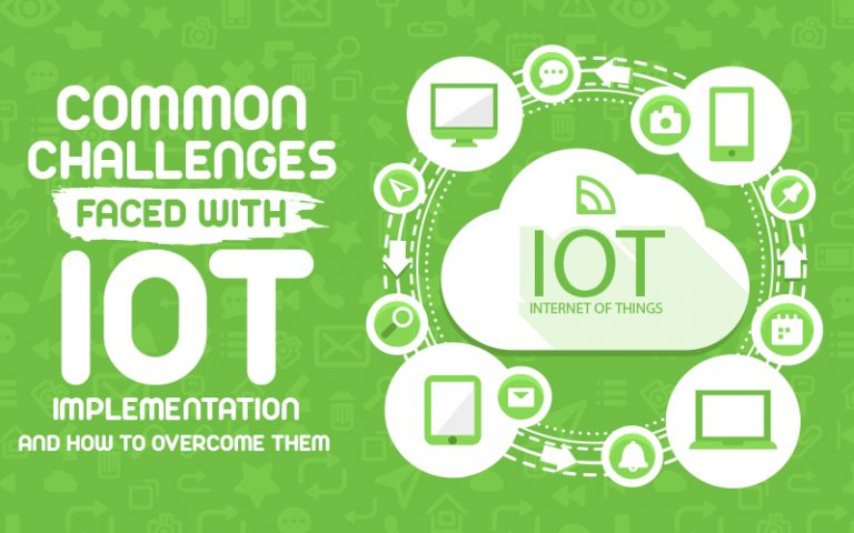 Common Challenges Faced With IoT Implementation And How To Overcome Them