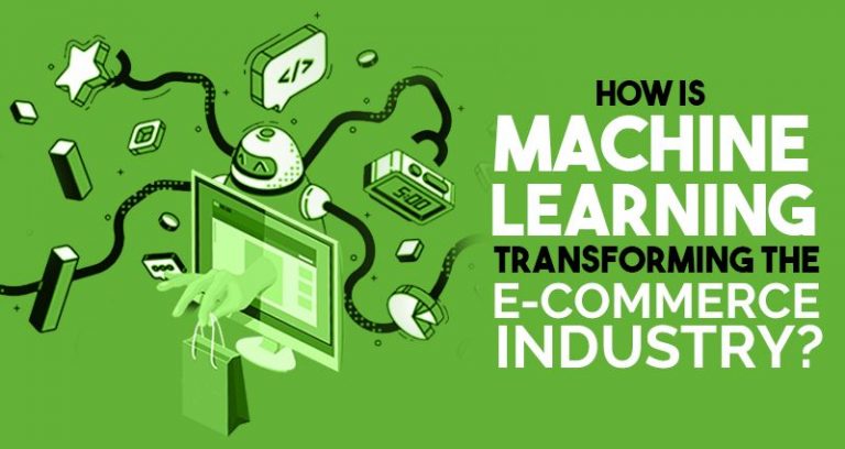 How is Machine Learning Transforming the Ecommerce Industry?